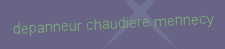 Depanneur chaudiere Mennecy